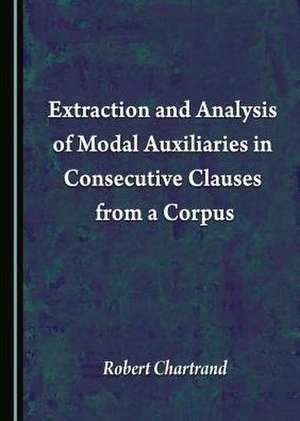 Extraction and Analysis of Modal Auxiliaries in Consecutive Clauses from a Corpus de Robert Chartrand