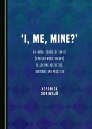 'I, Me, Mine?' de Veronica Skrimsjö