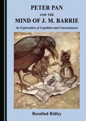 Peter Pan and the Mind of J. M. Barrie de Rosalind M. Ridley