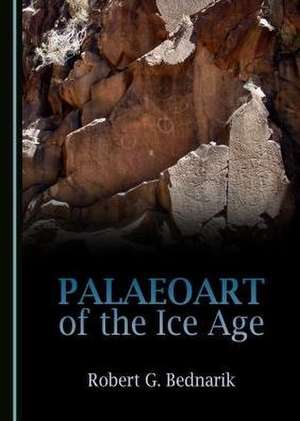 Palaeoart of the Ice Age de Robert G. Bednarik