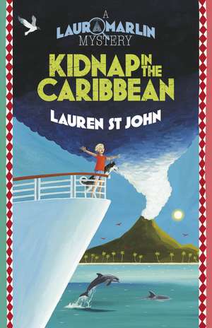 Laura Marlin Mysteries: Kidnap in the Caribbean de Lauren St John