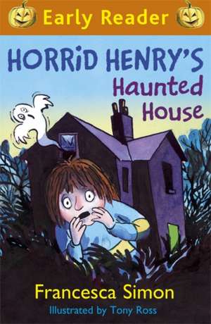 Horrid Henry Early Reader: Horrid Henry's Haunted House de Francesca Simon