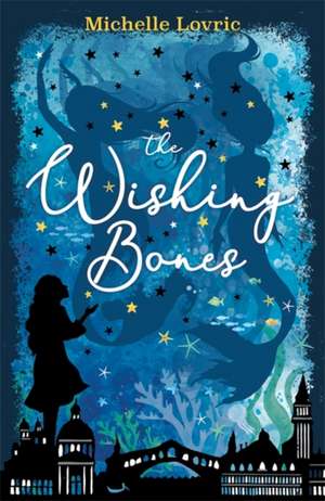 The Wishing Bones de Michelle Lovric