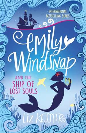 Kessler, L: Emily Windsnap and the Ship of Lost Souls de Liz Kessler