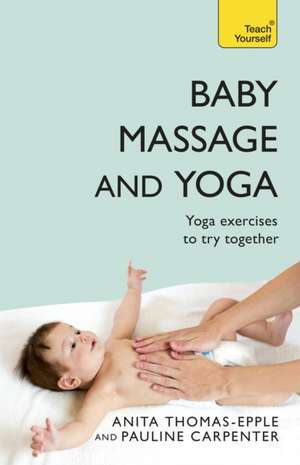 Baby Massage and Yoga de Anita Thomas-Epple