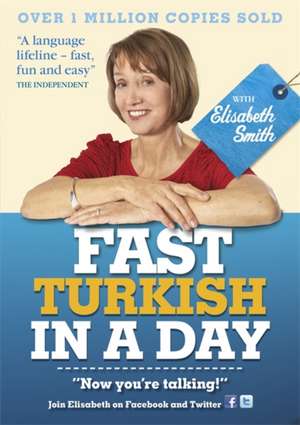 Smith, E: Fast Turkish in a Day with Elisabeth Smith de Elisabeth Smith