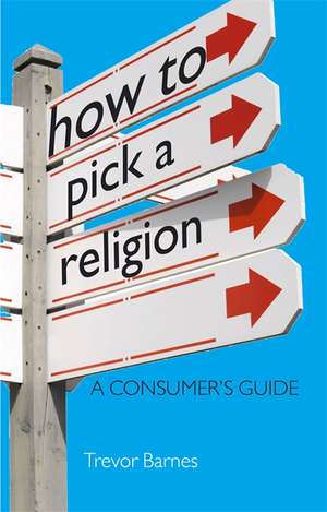 How to Pick a Religion de Trevor Barnes