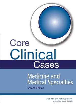 Core Clinical Cases in Medicine and Medical Specialties: A problem-solving approach de Steve Bain