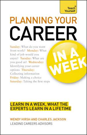 Planning Your Career in a Week a Teach Yourself Guide: Teach Yourself de WENDY HIRSH