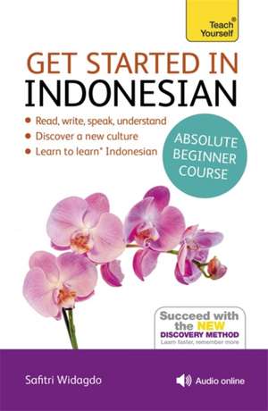 Get Started in Beginner's Indonesian: The Essential Introduction to Reading, Writing, Speaking and Understanding a New Language de Safitri Widagdo