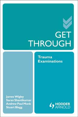 Get Through Trauma Examinations de Saran Shantikumar