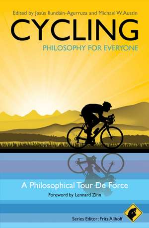 Cycling – Philosophy for Everyone – A Philosophical Tour De Force de J Ilundain–Agurru