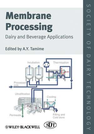 Membrane Processing – Dairy and Beverage Applications de A. Y. Tamime