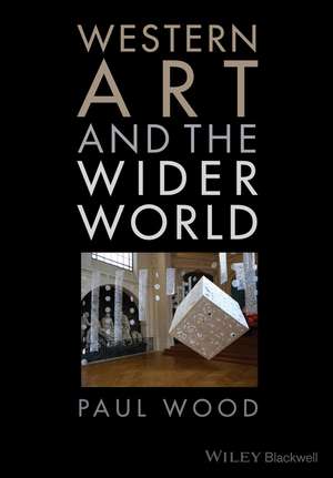 Western Art and the Wider World de P Wood