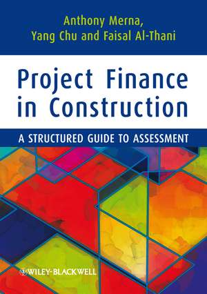 Project Finance in Construction – A Structured Guide to Assessment de A Merna