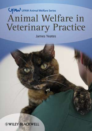 Animal Welfare in Veterinary Practice de J Yeates