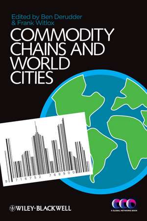 Commodity Chains and World Cities de B Derudder