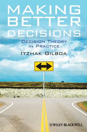 Making Better Decisions – Decision Theory in Practice de I Gilboa