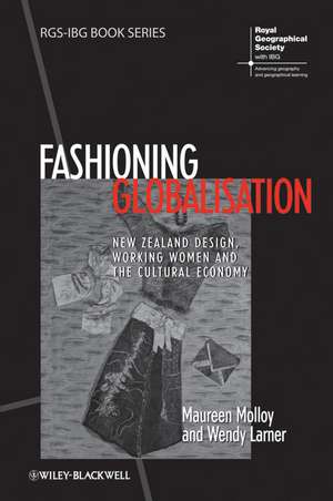 Fashioning Globalisation – New Zealand Design, Working Women and the Cultural Economy de M Molloy