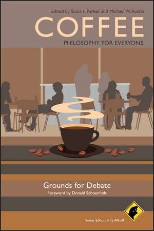 Coffee – Philosophy for Everyone: Grounds for Deba te de S Parker