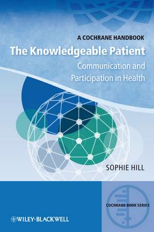 The Knowledgeable Patient – Communication and Participation in Health de S. Hill