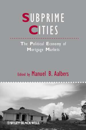 Subprime Cities – The Political Economy of Mortgage Markets de MB Aalbers