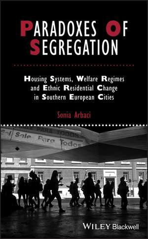 Paradoxes of Segregation – Housing Systems, Welfare Regimes and Ethnic Residential Change in Southern European Cities de S Arbaci