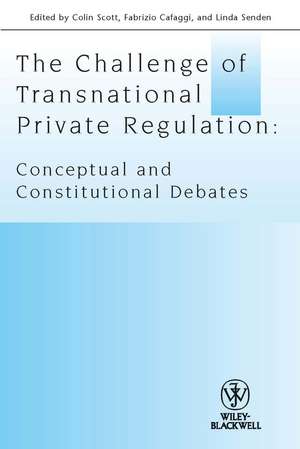 The Challenge of Transnational Private Regulation – Conceptual and Constitutional Debates de C Scott