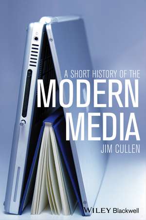 A Short History of the Modern Media de J. Cullen