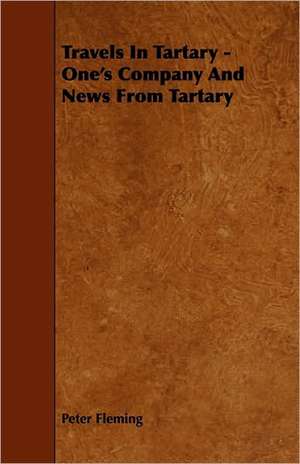 Travels in Tartary - One's Company and News from Tartary de Herbert Myrick