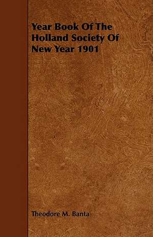 Year Book of the Holland Society of New Year 1901 de Theodore M. Banta