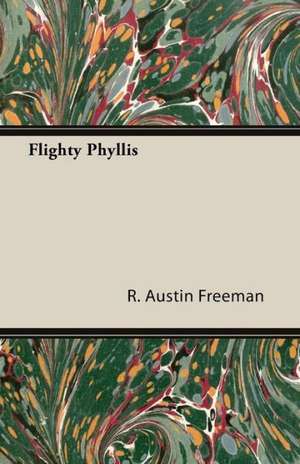 Flighty Phyllis de R. Austin Freeman