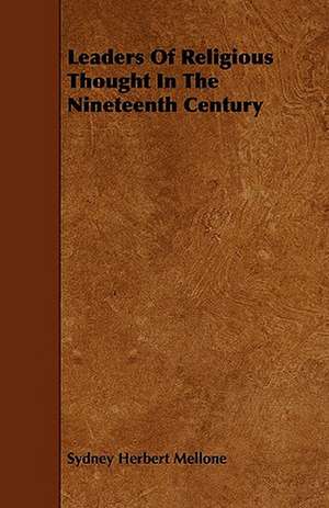 Leaders Of Religious Thought In The Nineteenth Century de Sydney Herbert Mellone