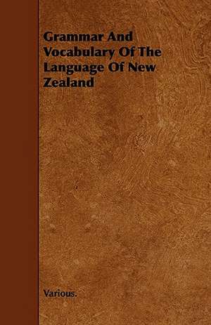 Grammar and Vocabulary of the Language of New Zealand de Various