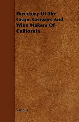 Directory of the Grape Growers and Wine Makers of California de Various