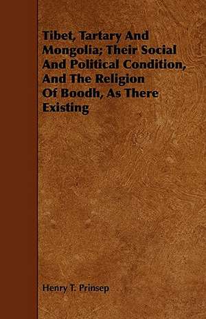 Tibet, Tartary And Mongolia; Their Social And Political Condition, And The Religion Of Boodh, As There Existing de Henry T. Prinsep