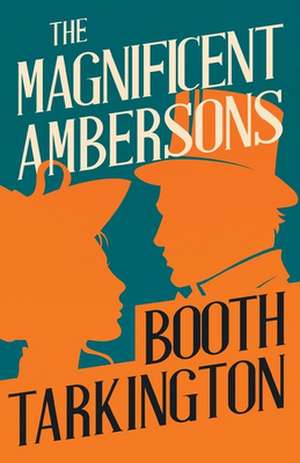 The Magnificent Ambersons de Booth Tarkington