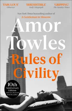 Rules of Civility: The stunning debut by the million-copy bestselling author of A Gentleman in Moscow de Amor Towles