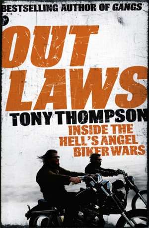 Outlaws: Inside the Hell's Angel Biker Wars de Tony Thompson