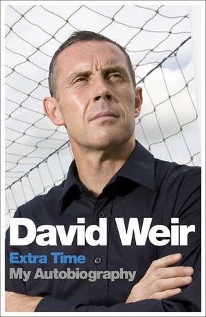 David Weir: Extra Time - My Autobiography de David Weir