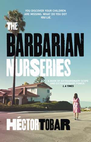 The Barbarian Nurseries de Hector Tobar