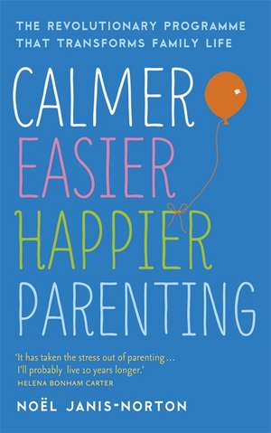 Calmer, Easier, Happier Parenting de Noel Janis-Norton