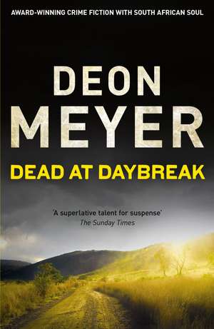 Dead at Daybreak de Deon Meyer