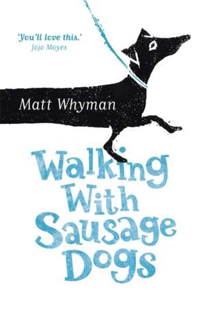 Walking with Sausage Dogs de Matt Whyman