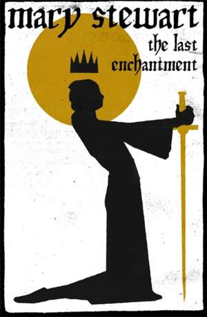 The Last Enchantment de Mary Stewart