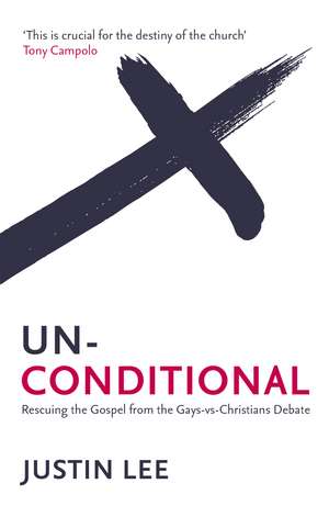 Unconditional: Rescuing the Gospel from the Gays-vs-Christians Debate de Justin Lee