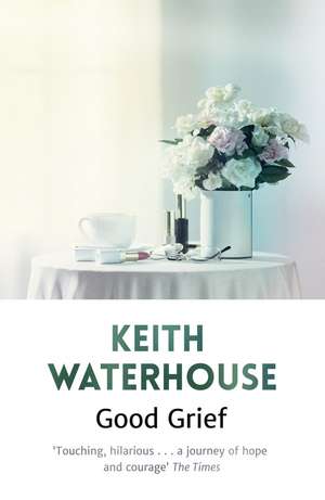 Good Grief de Keith Waterhouse