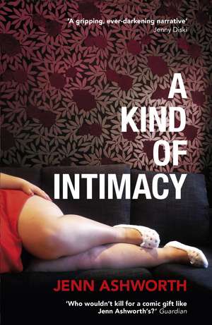 A Kind of Intimacy de Jenn Ashworth