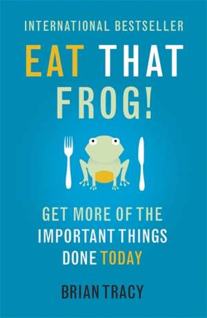 Eat That Frog! de Brian Tracy