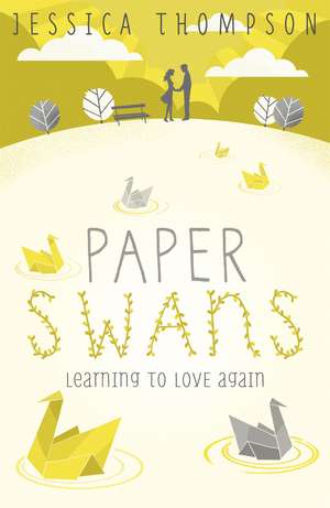 Paper Swans: Tracing the path back to love de Jessica Thompson
